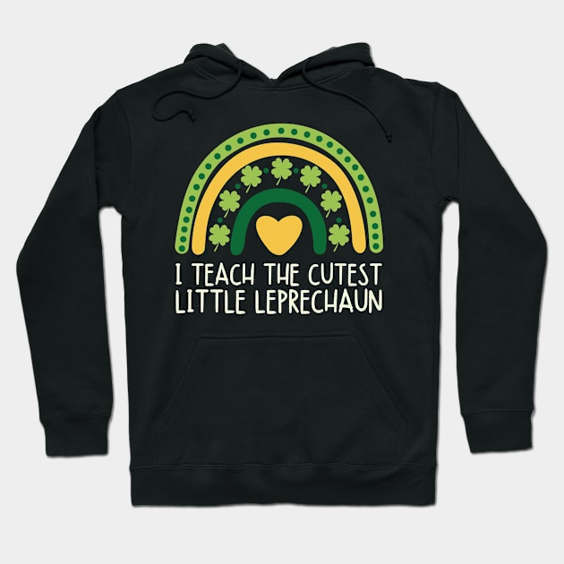 I Teach The Cutest Little Leprechaun St Patricks Day Teacher Hoodie by larfly